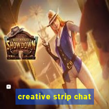 creative strip chat